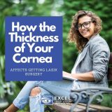 How the Thickness of Your Cornea Affects Getting LASIK