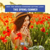 Why You Should Consider Getting LASIK This Spring/Summer