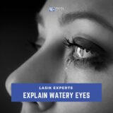 LASIK Experts Explain Watery Eyes