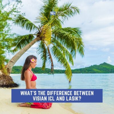 What’s The Difference Between VISIAN ICL and LASIK?