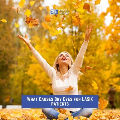 What Causes Dry Eyes for LASIK Patients
