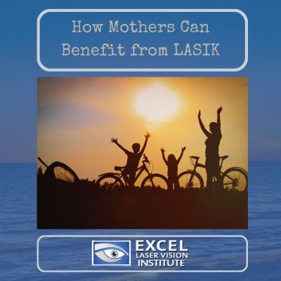 How Mothers Can Benefit from LASIK