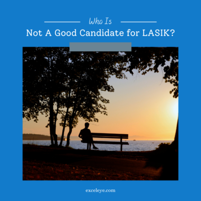 Who Is Not A Good Candidate for LASIK?