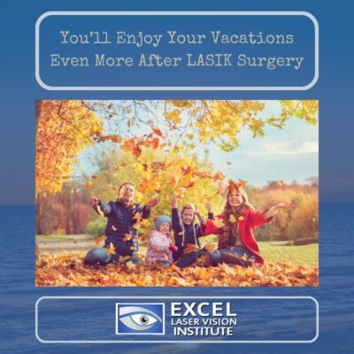 You’ll Enjoy Your Vacations Even More After Orange County LASIK Surgery!