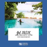Get LASIK and Protect Your Environment