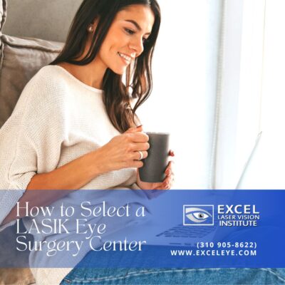 How to Select a Los Angeles LASIK Eye Surgery Center