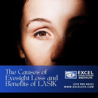 The Causes of Eyesight Loss and Benefits of Orange County LASIK