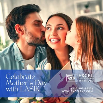 Celebrate Mother’s Day with LASIK in Los Angeles!