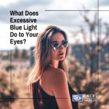 What Does Excessive Blue Light Do to Your Eyes?