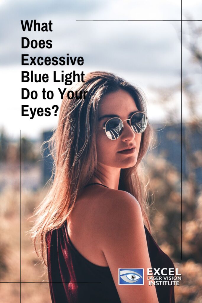 What Does Excessive Blue Light Do to Your Eyes?