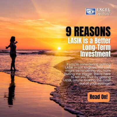 9 Reasons LASIK is a Better Long-Term Investment