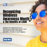 Recognizing Blindness Awareness Month and the Benefits of LASIK