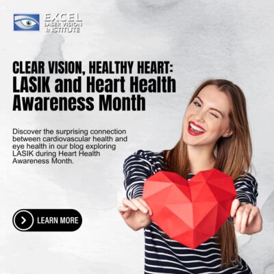 Clear Vision, Healthy Heart: LASIK and Heart Health Awareness Month