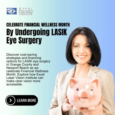 Celebrate Financial Wellness Month By Undergoing LASIK Eye Surgery
